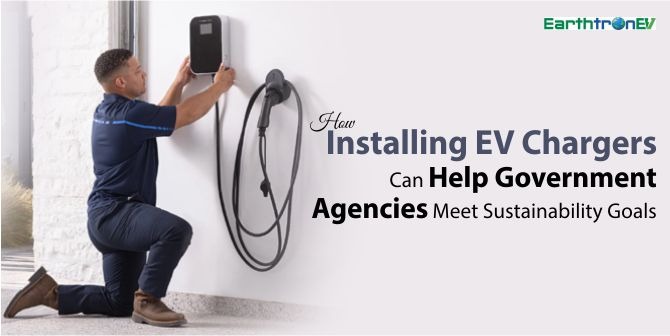 How Installing EV Chargers Can Help Government Agencies Meet Sustainability Goals