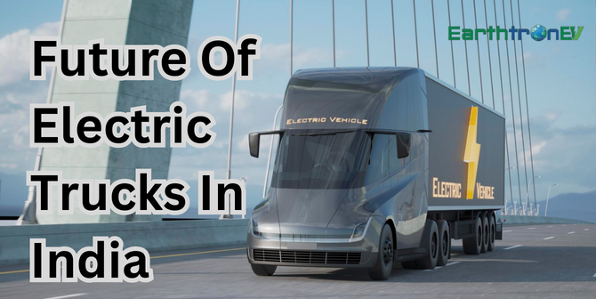 Future of electric trucks in India