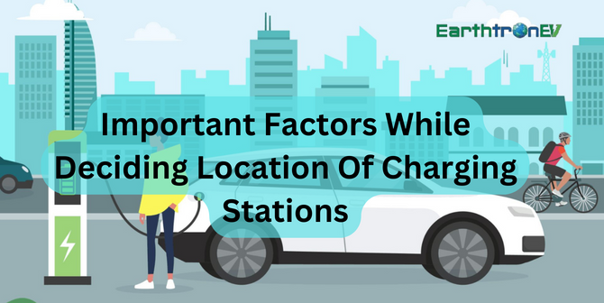 Important Factors While Deciding Location of Charging Stations