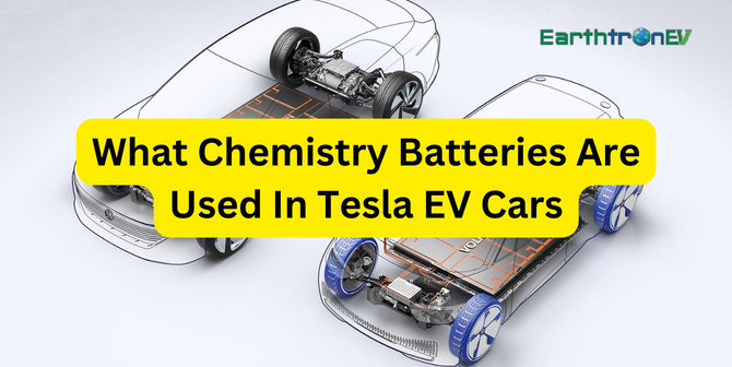 What Chemistry Batteries are used in tesla EV Cars